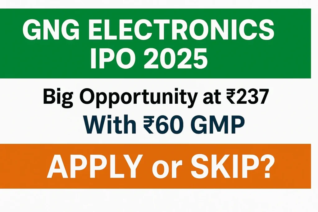 Promotional banner for GNG Electronics IPO 2025 with ₹237 price and ₹60 GMP highlighting "Apply or Skip?"