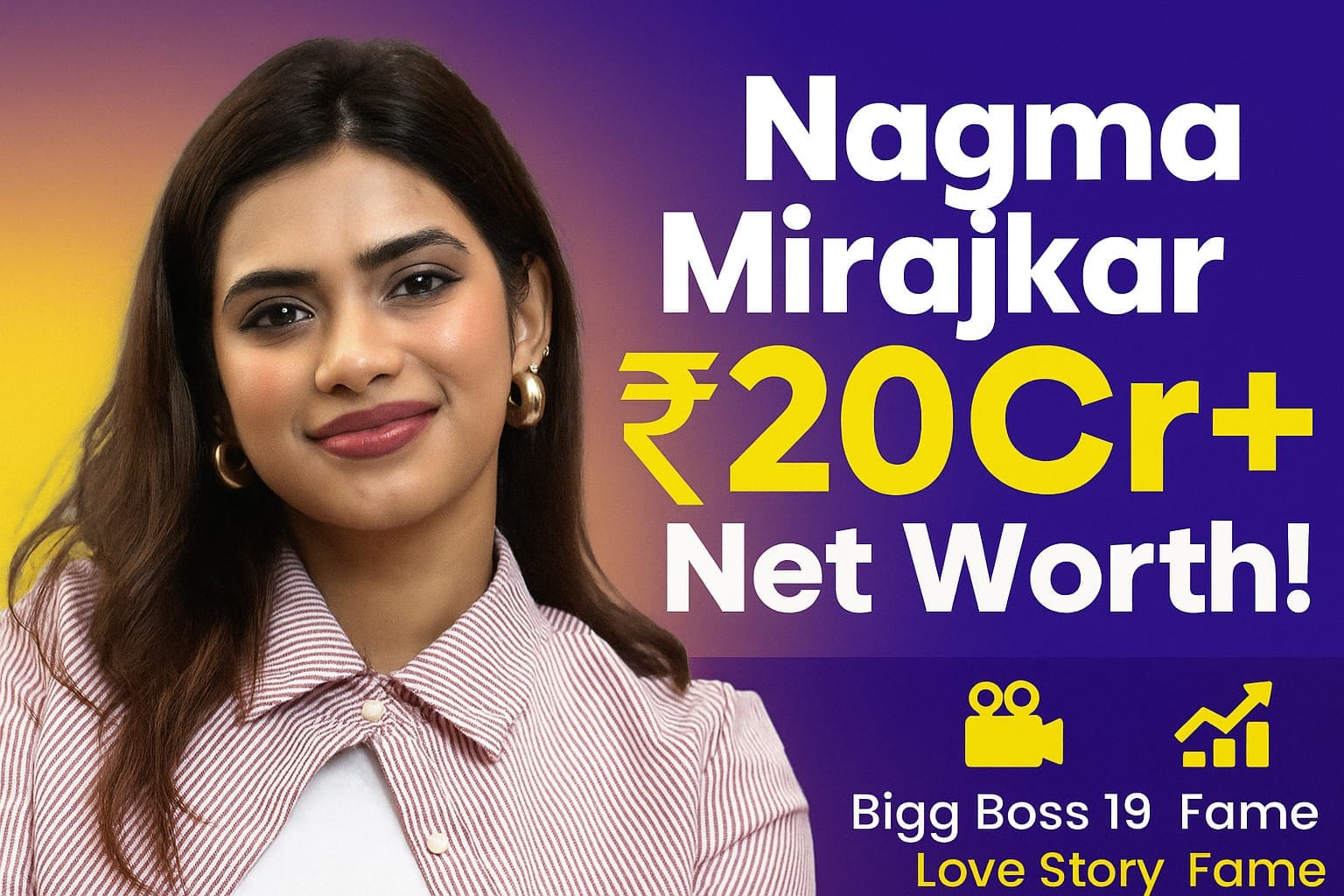 Nagma Mirajkar Net Worth 2025: ₹20 करोड़+ कमाई, Bigg Boss 19 और सोशल मीडिया स्टारडम का सफर 1 Nagma Mirajkar Net Worth 2025 ₹20 करोड़+ कमाई, Bigg Boss 19 और सोशल मीडिया स्टारडम का सफर