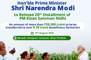 PM Modi releasing 20th installment of PM Kisan Samman Nidhi on 2nd August 2025 in Varanasi.