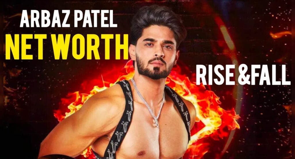Arbaz Patel Net Worth 2025 Rise & Fall Reality TV Income, Salary & Lifestyle