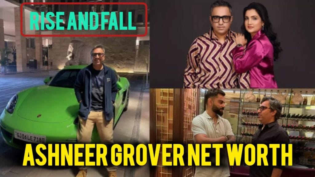 Ashneer Grover Net Worth 2025 ₹790Cr+ और नया ₹30Cr का Luxury House