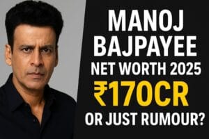 Manoj Bajpayee Net Worth 2025 ₹170Cr या सिर्फ अफ़वाह कमाई, Assets और Reality Check