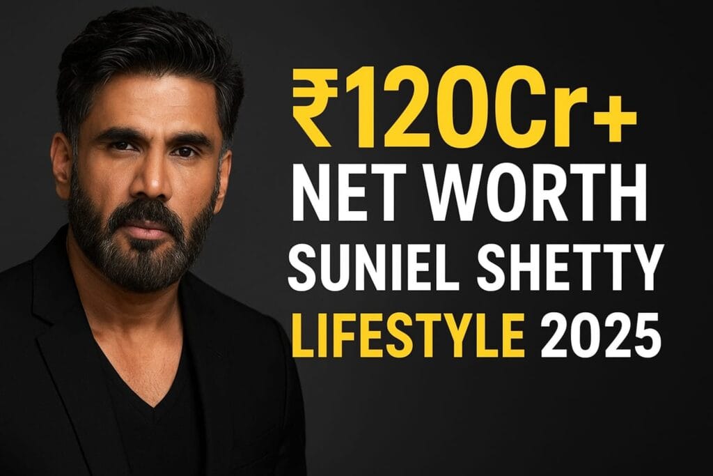 Suniel Shetty Net Worth 2025 ₹120Cr+ Income, Movies & Business Empire