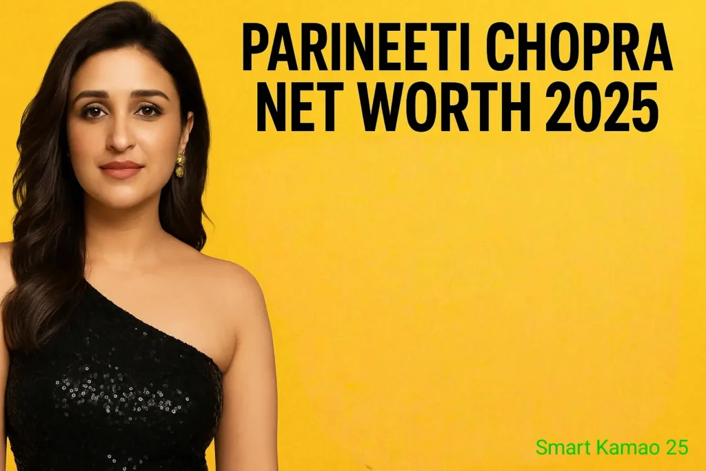 Parineeti Chopra Net Worth 2025 करोड़ों की लग्जरी लाइफ, फिल्मों से कमाई और ब्रांड डील्स का पूरा हिसाब