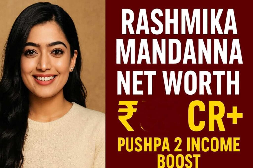 Rashmika Mandanna Net Worth 2025 – Pushpa 2 की फीस, लग्ज़री लाइफस्टाइल और सगाई अपडेट