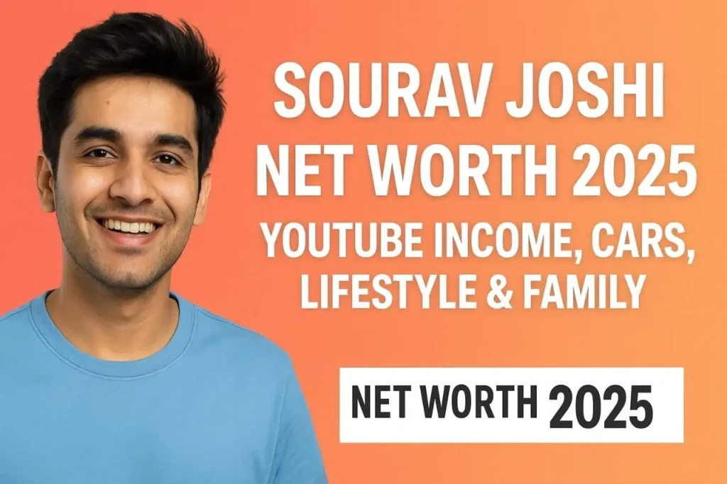 Sourav Joshi Net Worth 2025 YouTube Income, Cars, Lifestyle और Family