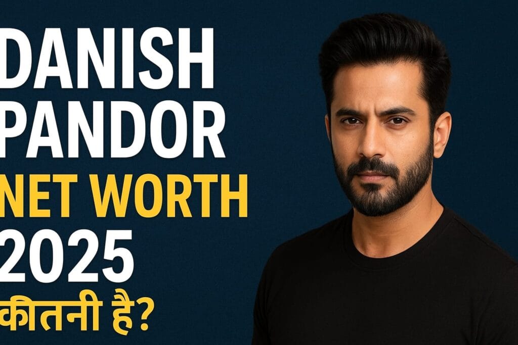 Danish Pandor Net Worth 2025 — कितनी है उनकी संपत्ति? (अनुमान व तथ्य)